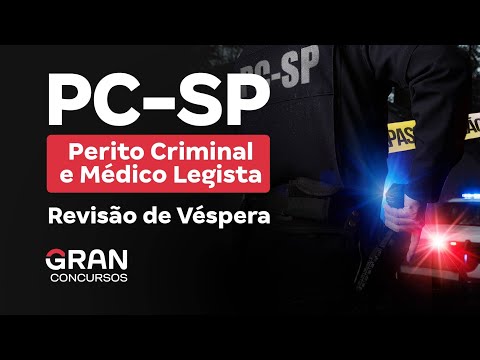 Concurso PC SP Perito Criminal e Médico Legista - Revisão de Véspera