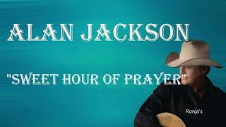 Alan Jackson  ~  &quot;Sweet Hour of Prayer&quot;