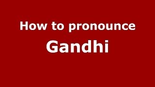How to pronounce Gandhi