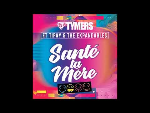 Dj Tymers -  Santé ta Mère Feat Ti Pay