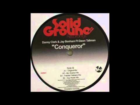 (2009) Danny Clark & Jay Benham feat. Dawn Tallman - Conqueror [Guy Robin RMX]