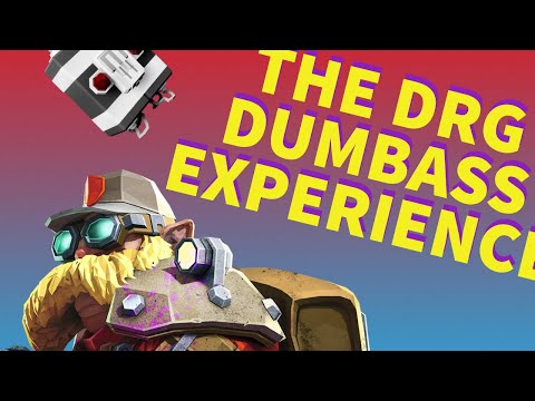 The Deep Rock Galactic Dumbass Experience