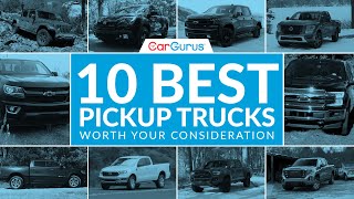 10 Best Pickup Trucks Worth Your Consideration | CarGurus Compares
