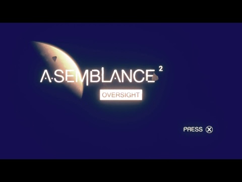 Asemblance 2 Oversight - Part 1 (1080p - 60fps)