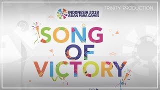 Song Of Victory | Official Theme Song Asian Para Games 2018