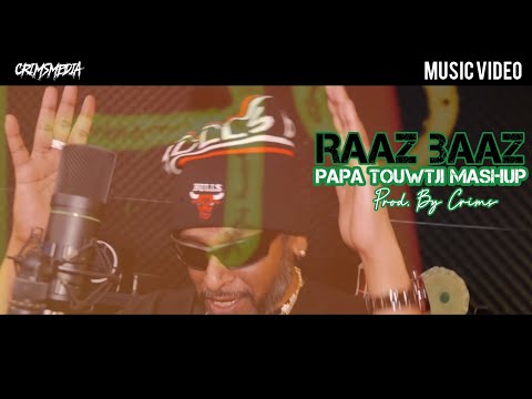 RAAZ BAAZ - PAPA TOUWTJI MASHUP (PROD.BY CRIMS)