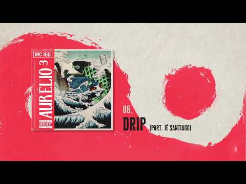 06. Mc Igu - Drip (Part. Jé Santiago) (Áudio Oficial) | Aurélio³
