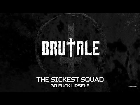 The Sickest Squad - Go fuck Urself (Brutale 001)