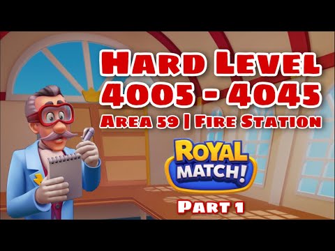 Royal Match Level 4005 - 4015 - 4025 - 4035 - 4045 | Hard Level Area 59 Fire Station Part 1