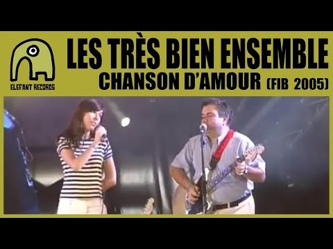 LES TRÈS BIEN ENSEMBLE - Chanson D'Amour [FIB - 5-8-2005] 9/14