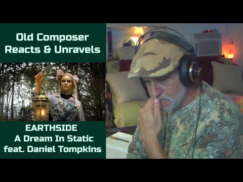 Old Composer REACTS to Earthside A Dream In Static feat  Daniel Tompkins | Reaction and Breakdown