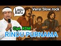 RINDU PURNAMA CIPTAAN KANG DEDI MULYADI KDM VERSI SLOW ROCK MENYENTUH HATI