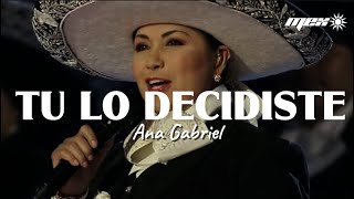 Ana Gabriel - Tu lo decidiste (Letra)