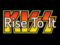 KISS - Rise To It (Lyric Video)
