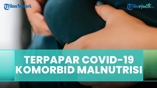 Bagaimana Dampak Pasien Covid-19 yang Mempunyai Komorbid Malnutrisi?