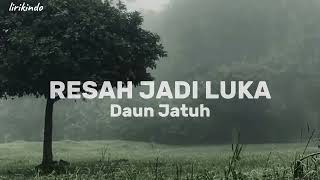 Download lagu Resah Jadi Luka - Daun Jatuh (lirik lagu) mp3 Download lagu Resah Jadi Luka - Daun Jatuh (lirik lagu) mp3