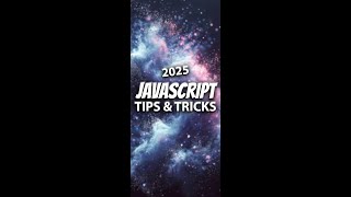 Top JavaScript 2025 Tips & Tricks