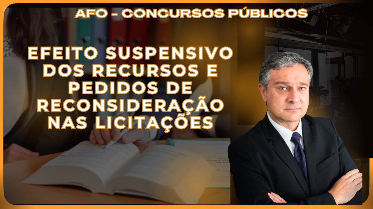 Efeito Suspensivo dos Recursos e Pedidos de Reconsideração nas Licitações | AFO | Concursos Públicos
