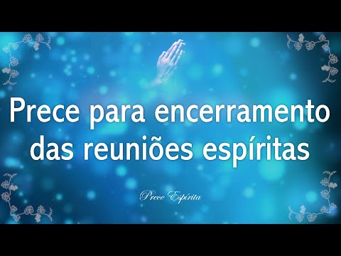 Spiritist Prayer 09: For the closing of Spiritist Meetings