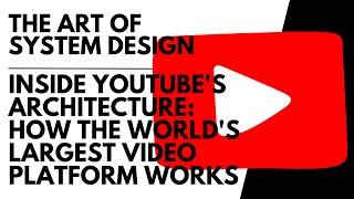 Inside YouTube's Architecture: How the World's Largest Video Platform 