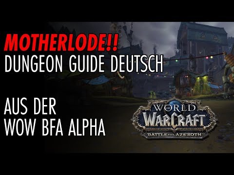 WoW BFA Dungeon Guide: The MOTHERLODE!! Deutsche Guide aus der Alpha von Battle for Azeroth