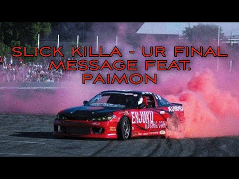 SLICK KILLA - UR FINAL MESSAGE FEAT. PAIMON