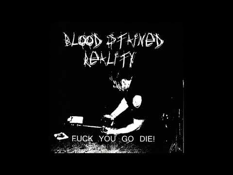 Blood Stained Reality - Fuck You Go Die! (2008)