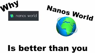 Why Nanos World is better than you ?