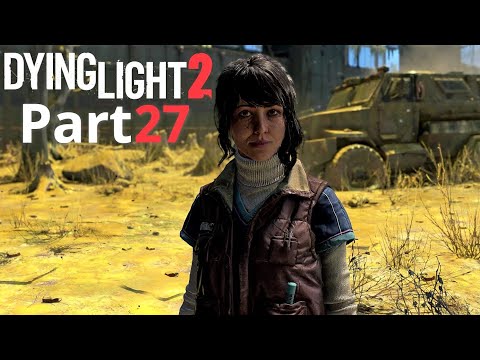 DYING LIGHT 2 STAY HUMAN Gameplay Walkthrough PART 27 [1440p 60FPS]