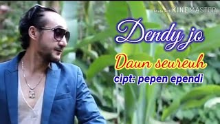 Download lagu DENDY JO DAUN SEUREUH mp3 Download lagu DENDY JO DAUN SEUREUH mp3