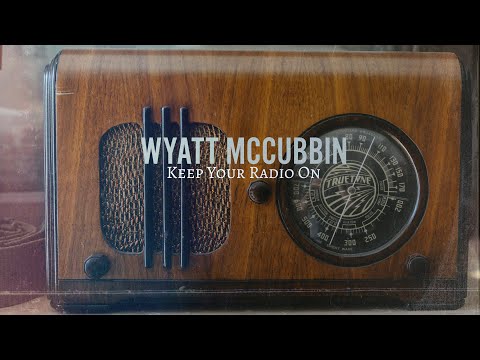 Keep Your Radio On - Wyatt McCubbin