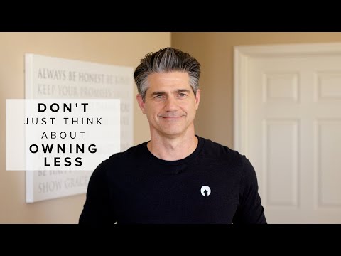 Owning Less is Better than Thinking About Owning Less
