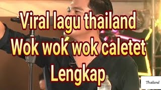 Download lagu wok wok wok caletet 🎵🎵 || Thailand 🔊🔊 mp3