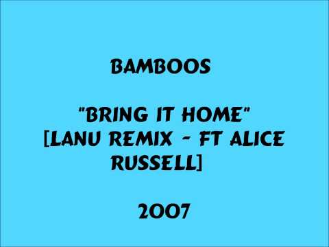 Bamboos - Bring It Home [Lanu Remix ft Alice Russell] -  2007