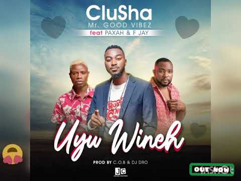 Clusha - Uyu Wineh Ft. F jay & Paxah (Prod. C.O.B & DJ DRO)