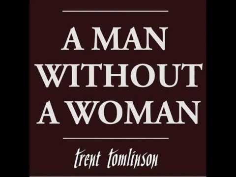 Trent Tomlinson - A Man Without A Woman