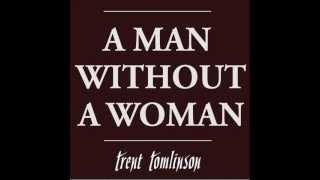 Trent Tomlinson - A Man Without A Woman