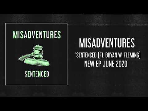 SENTENCED (FT. BRYAN W. FLEMING) - MISADVENTURES