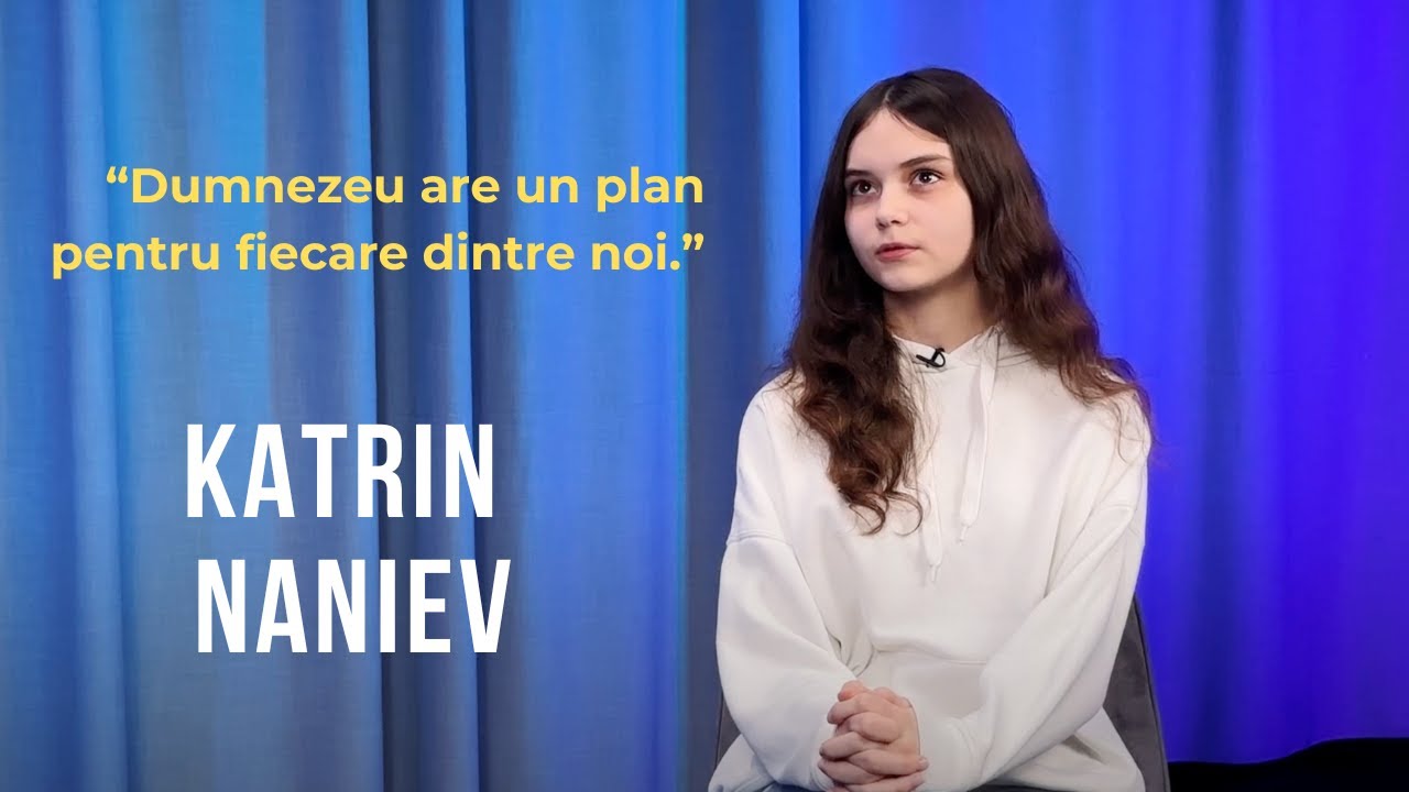 Emisiunea 4. Dumnezeu are un plan pentru fiecare dintre noi, Katrin Naniev.