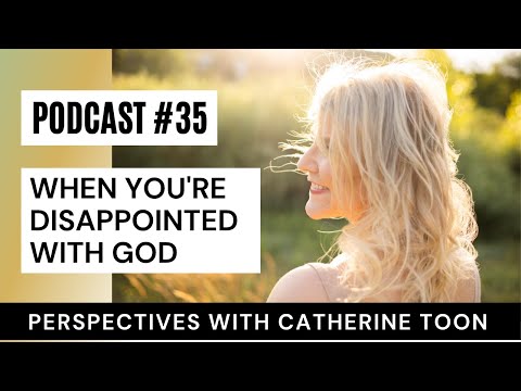 When You're Disappointed With God