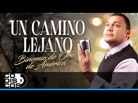 Un Camino Lejano, Binomio De Oro De América - Video