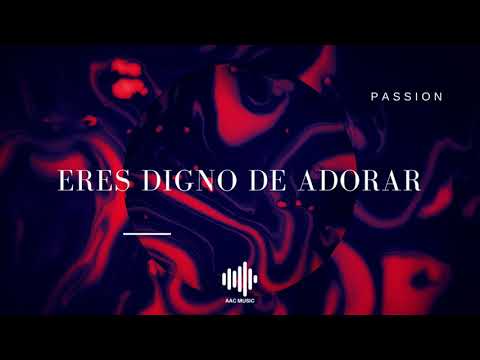 Eres Digno De Adorar