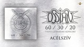 Ossian: Acélszív (hivatalos felvétel a 60/30/20 jubileumi koncertről)