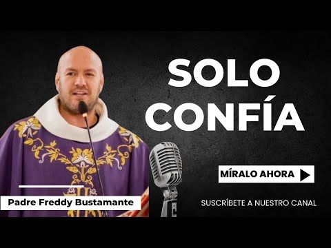 Just trust - Father Freddy Bustamante