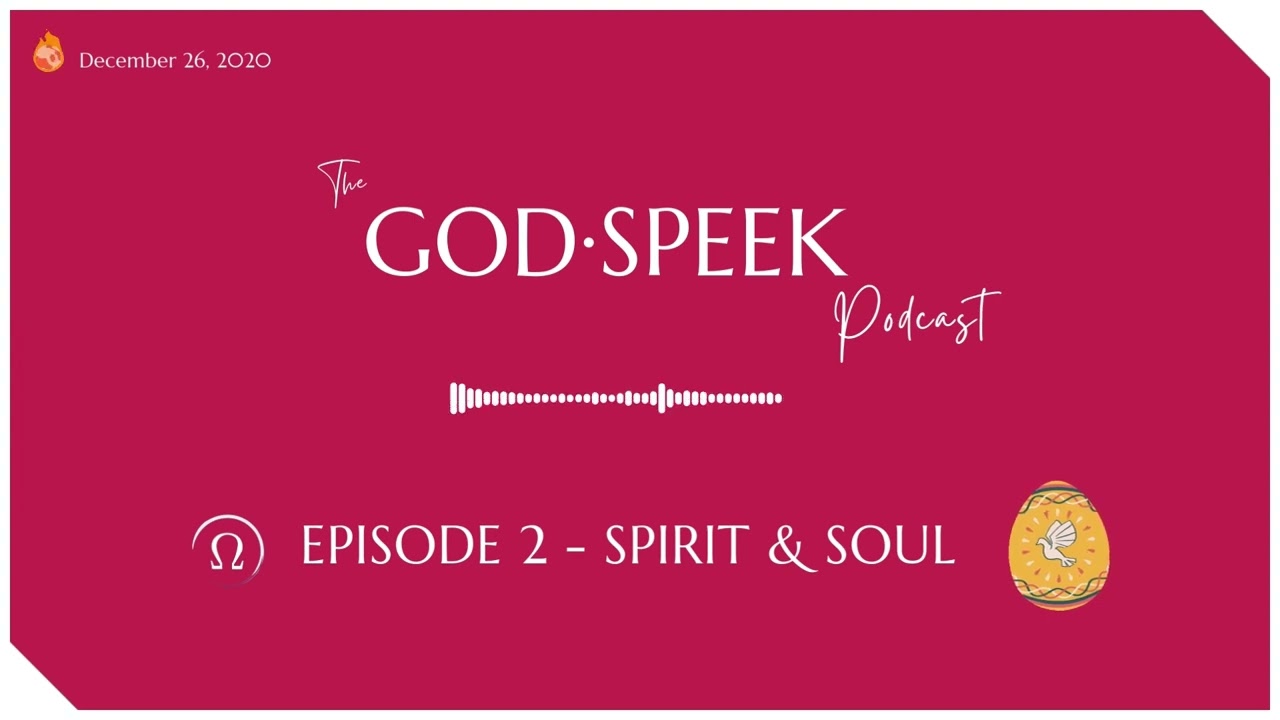 The Godspeek Podcast - Episode 2 - Spirit & Soul