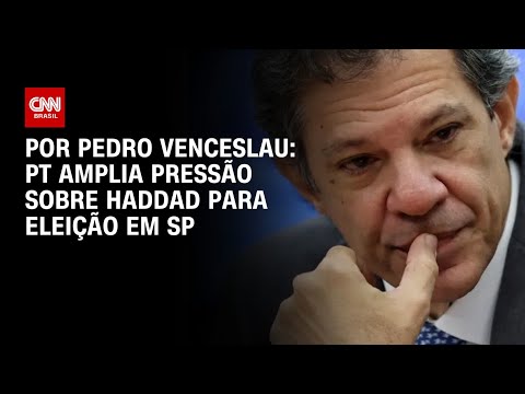 PT amplia pressão sobre Haddad para eleição em São Paulo | CNN 360º