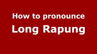How to pronounce Long Rapung