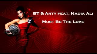 BT &amp; Arty Feat. Nadia Ali - Must Be The Love (Original Mix)