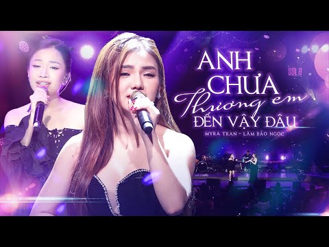 Myra Trần & Lâm Bảo Ngọc - Anh Chưa Thương Em Đến Vậy Đâu | Official Music Video