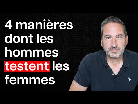 4 manières dont les hommes testent les femmes